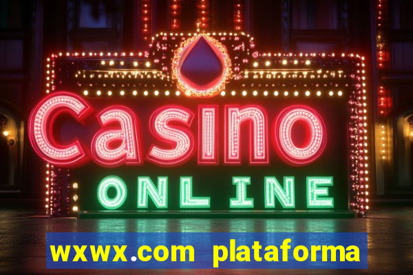 wxwx.com plataforma de jogos